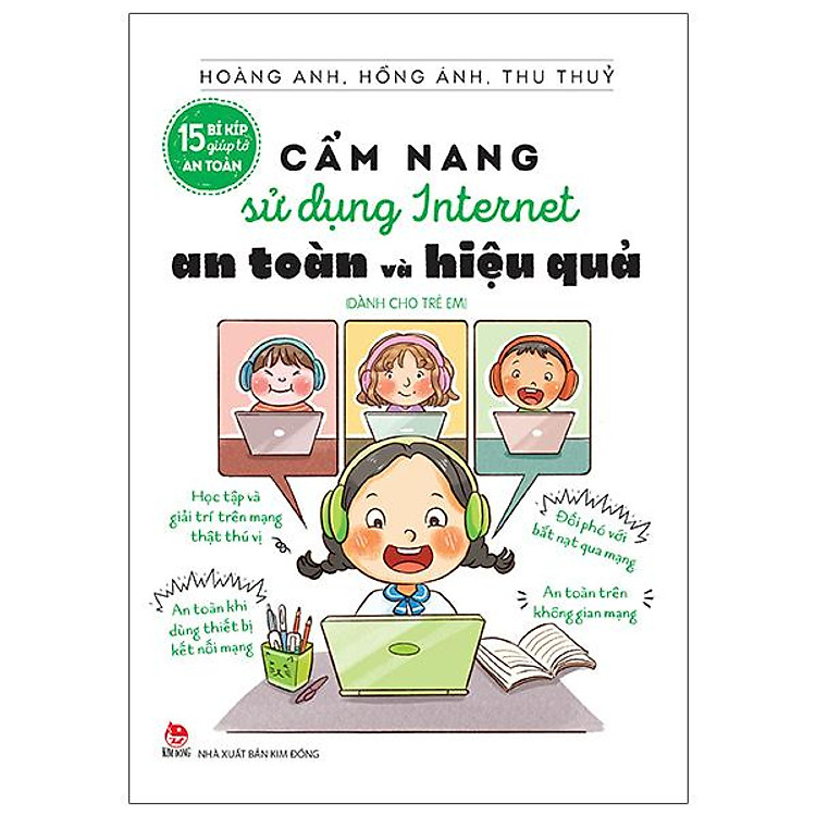 15 Bí Kíp Giúp Tớ An Toàn – Cẩm Nang Sử Dụng Internet An Toàn Và Hiệu Quả Dành Cho Trẻ Em