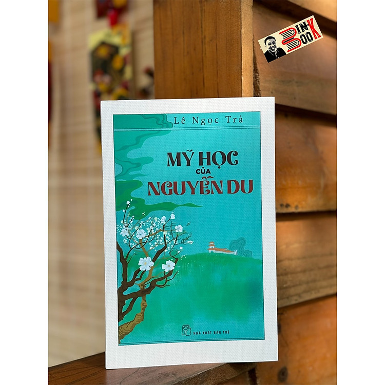 MỸ HỌC CỦA NGUYỄN DU – Lê Ngọc Trà