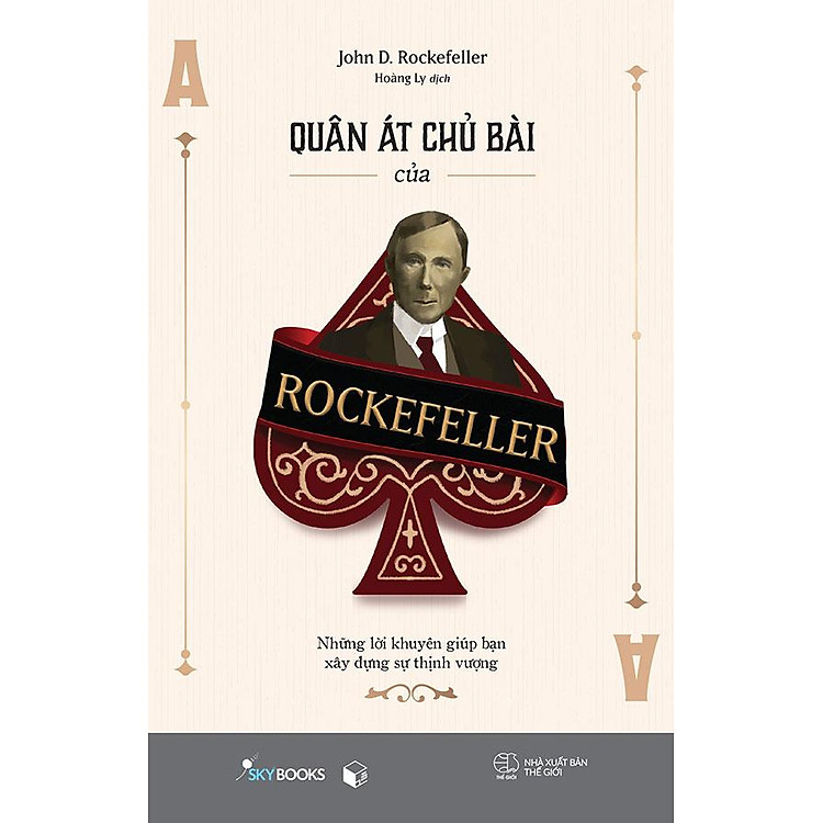 Quân Át Chủ Bài Của Rockefeller – Những Lời Khuyên Giúp Bạn Xây Dựng Sự Thịnh Vượng