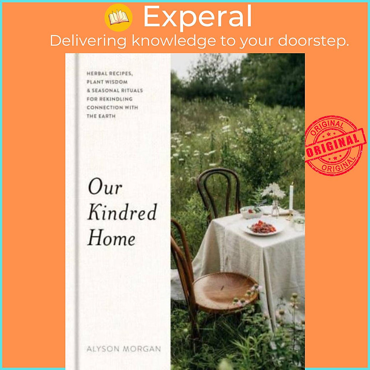 Sách - Our Kindred Home - Herbal Recipes, Plant Wisdom, and Seasonal Rituals for Rekindling by (UK edition, paperback)