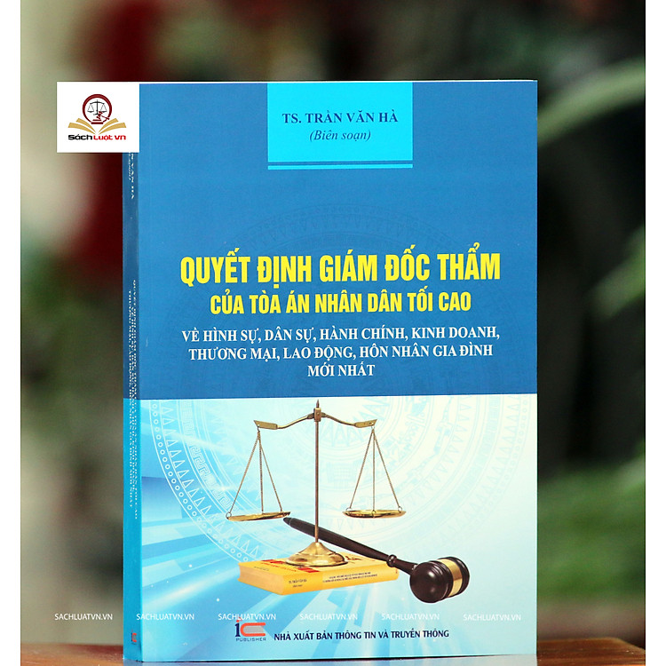 Quyết định giám đốc thẩm của Tòa án nhân dân tối cao về hình sự, dân sự, hành chính, kinh doanh thương mại, lao động, hôn nhân gia đình mới nhất