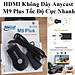 Hdmi Không Dây Anycast M9 Plus Wifi Kết Nối Điện Thoại, Laptop, Máy Tính Bảng Sang Tivi Tốc Độ Cao