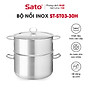 BỘ NỒI INOX 3 ĐÁY SATO ST03-30H (KÈM XỬNG HẤP) - Hàng chính hãng
