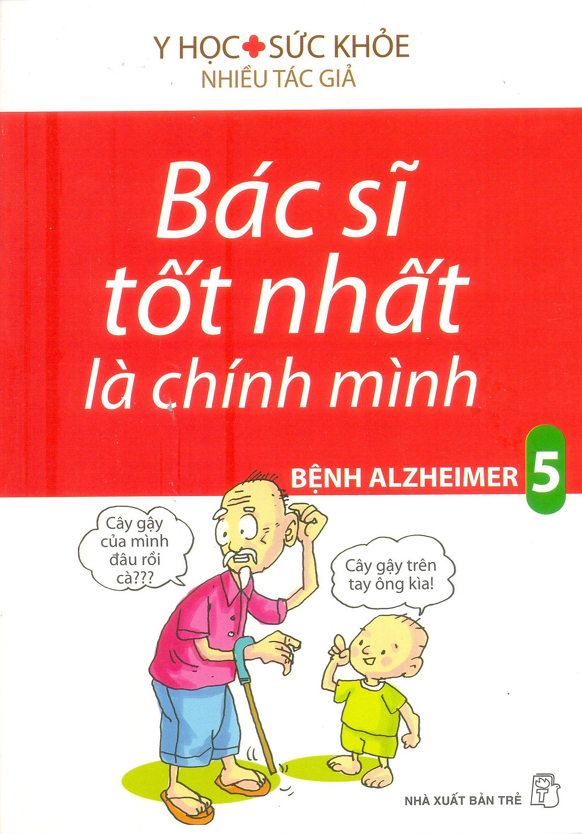 Bác Sĩ Tốt Nhất Là Chính Mình - Bệnh Alzheimer (Tập 5) (Tái Bản)