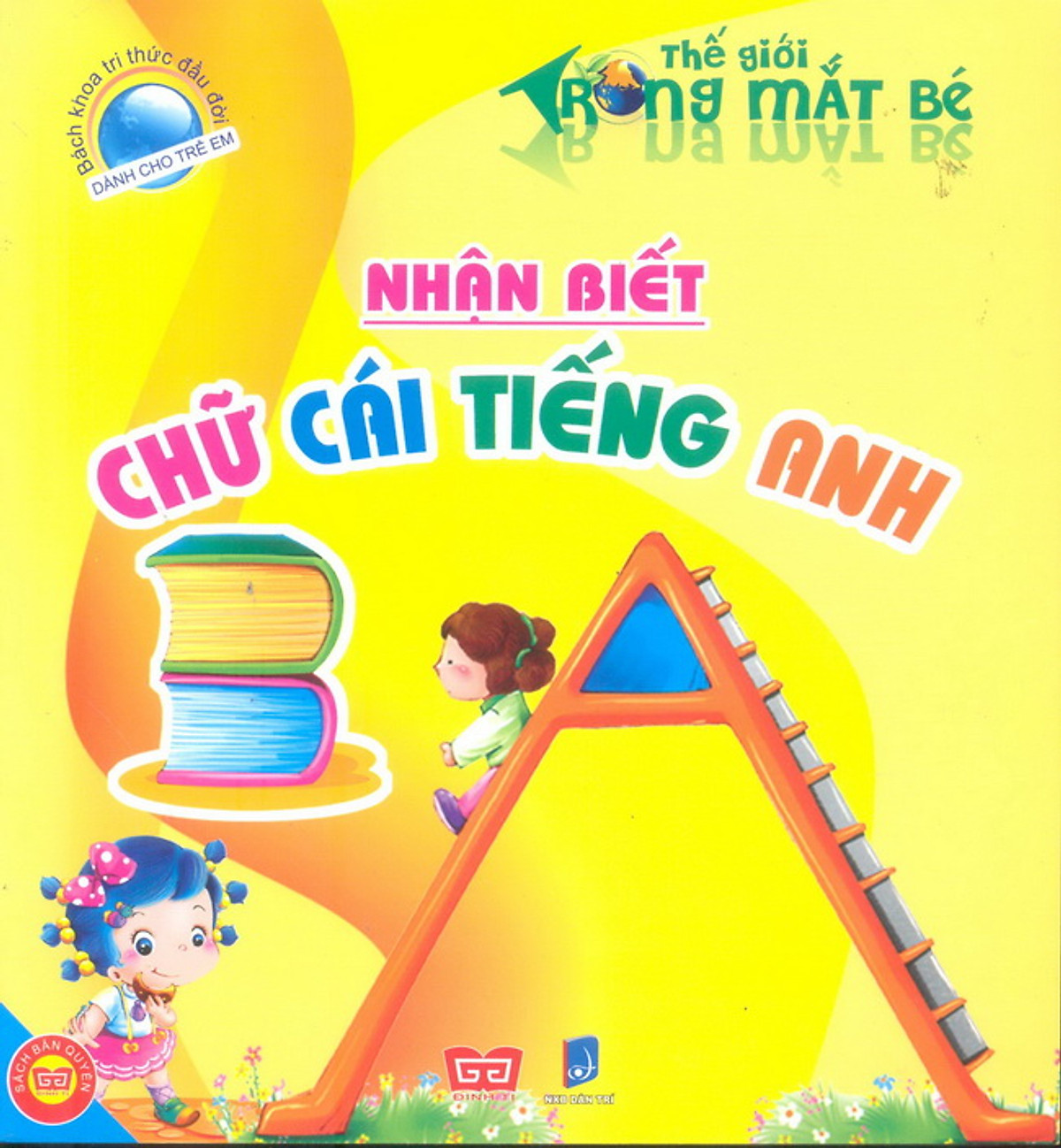 Bách Khoa Tri Thức Đầu Đời Dành Cho Trẻ Em - Thế Giới Trong Mắt Bé - Nhận Biết chữ Cái Tiếng Anh