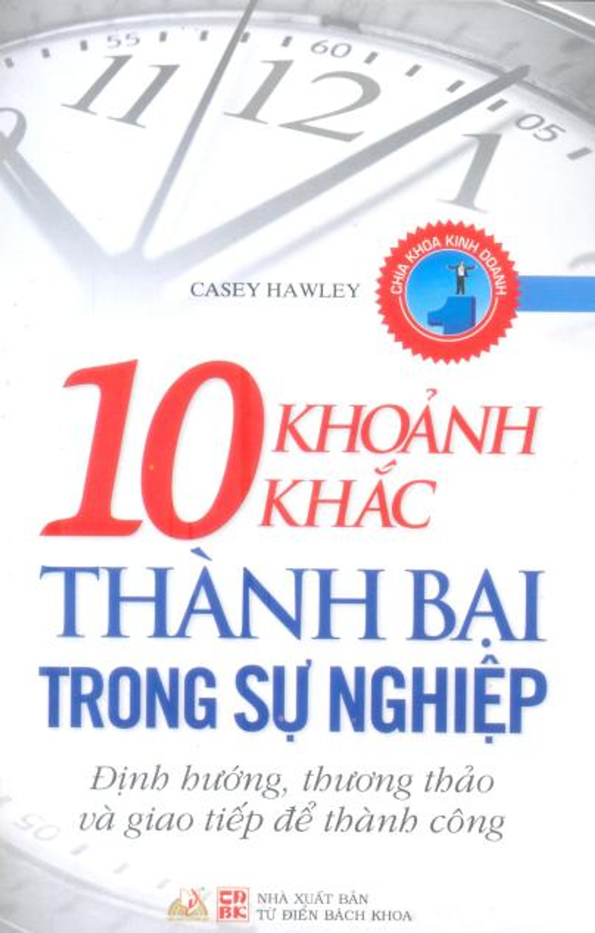 10 Khoảnh Khắc Thành Bại Trong Sự Nghiệp