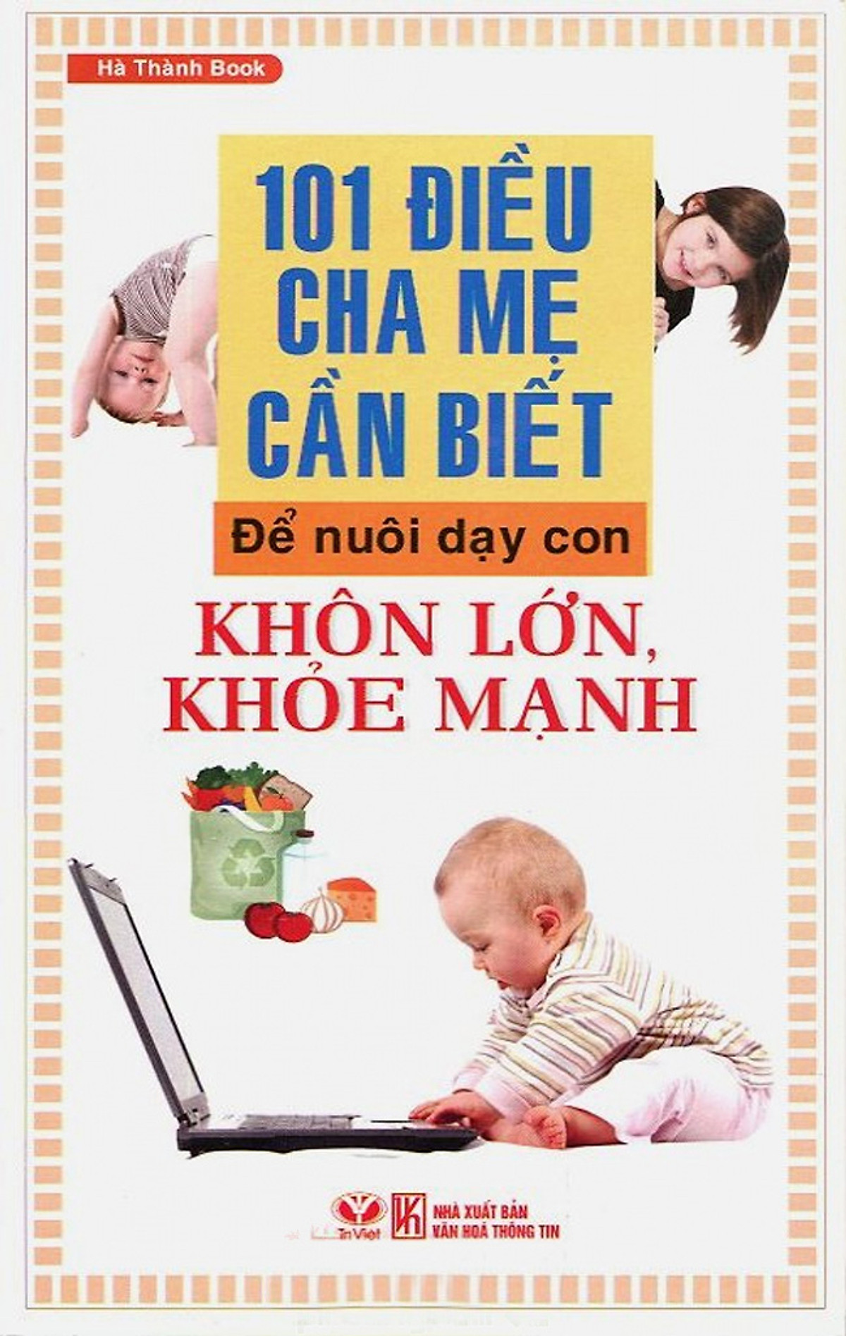 101 Điều Cha Mẹ Cần Biết Để Nuôi Dạy Con Khôn Lớn, Khoẻ Mạnh