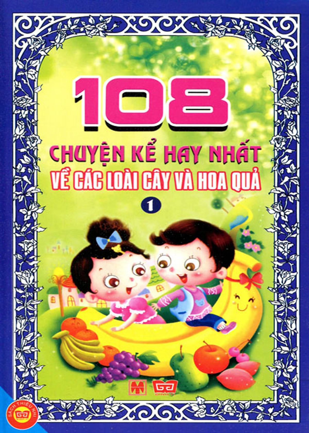 108 Chuyện Kể Hay Nhất Về Các Loài Cây Và Hoa Quả (Tập 1)