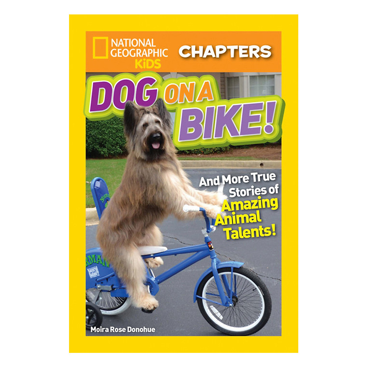 National Geographic Kids Chapters: Dog on a Bike - More True Stories of Amazing Animal Talents Series