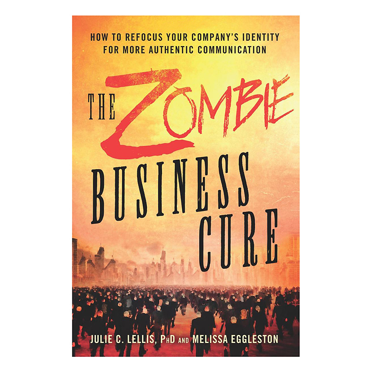 The Zombie Business Cure: How To Refocus Your Company’s Identity For More Authentic Communication