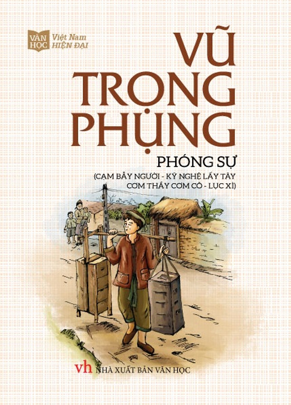 Vũ Trọng Phụng - Phóng Sự (Cạm Bẫy Người, Kỹ Nghệ Lấy Tây, Cơm Thầy Cơm Cô, Lục Xì)