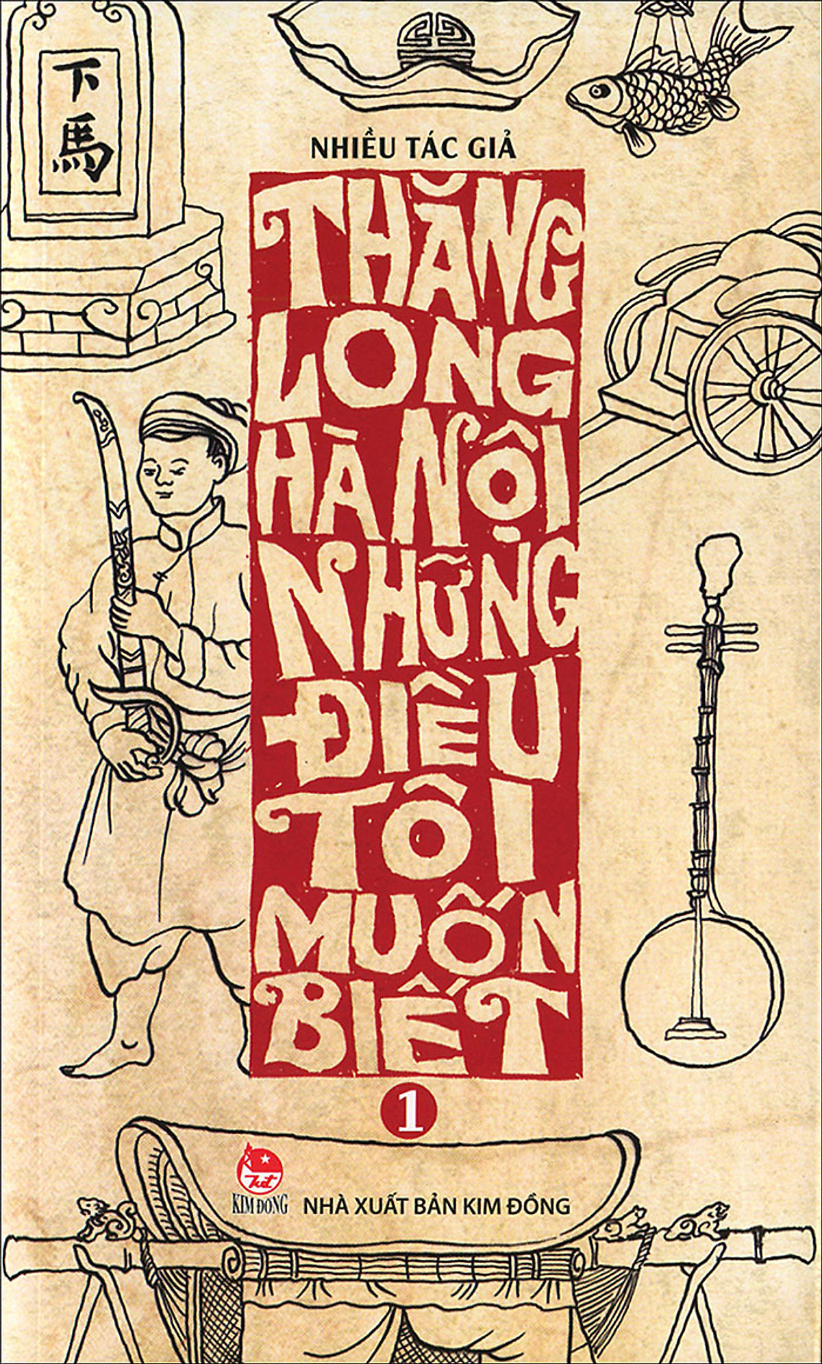 Thăng Long Hà Nội - Những Điều Tôi Muốn Biết (Tập 1)