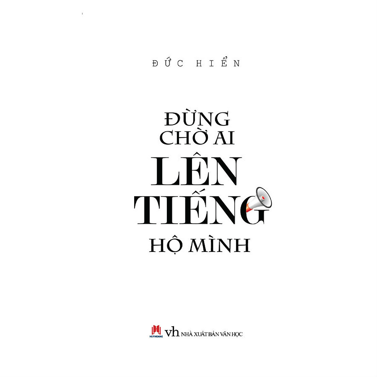 Đừng Chờ Ai Lên Tiếng Hộ Mình