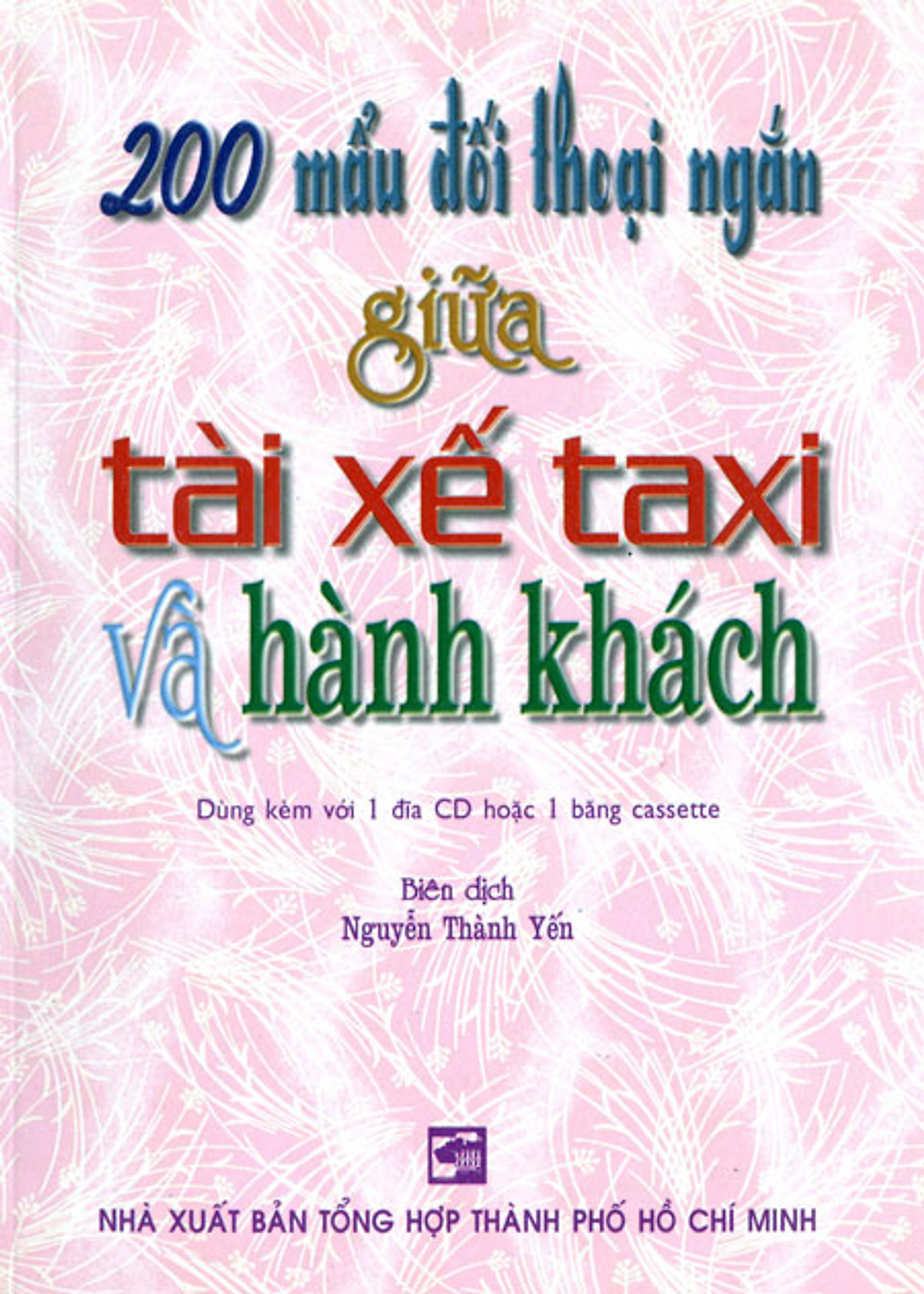 200 Mẩu Đối Thoại Ngắn Giữa Tài Xế Taxi Và Hành Khách (Kèm 1 CD)