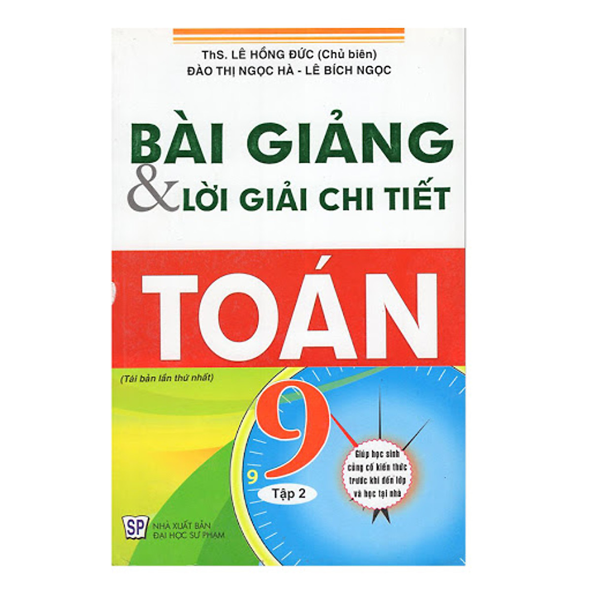 Bài Giảng Lời Giải Chi Tiết Toán 9 - Tập 2 (Tái Bản)