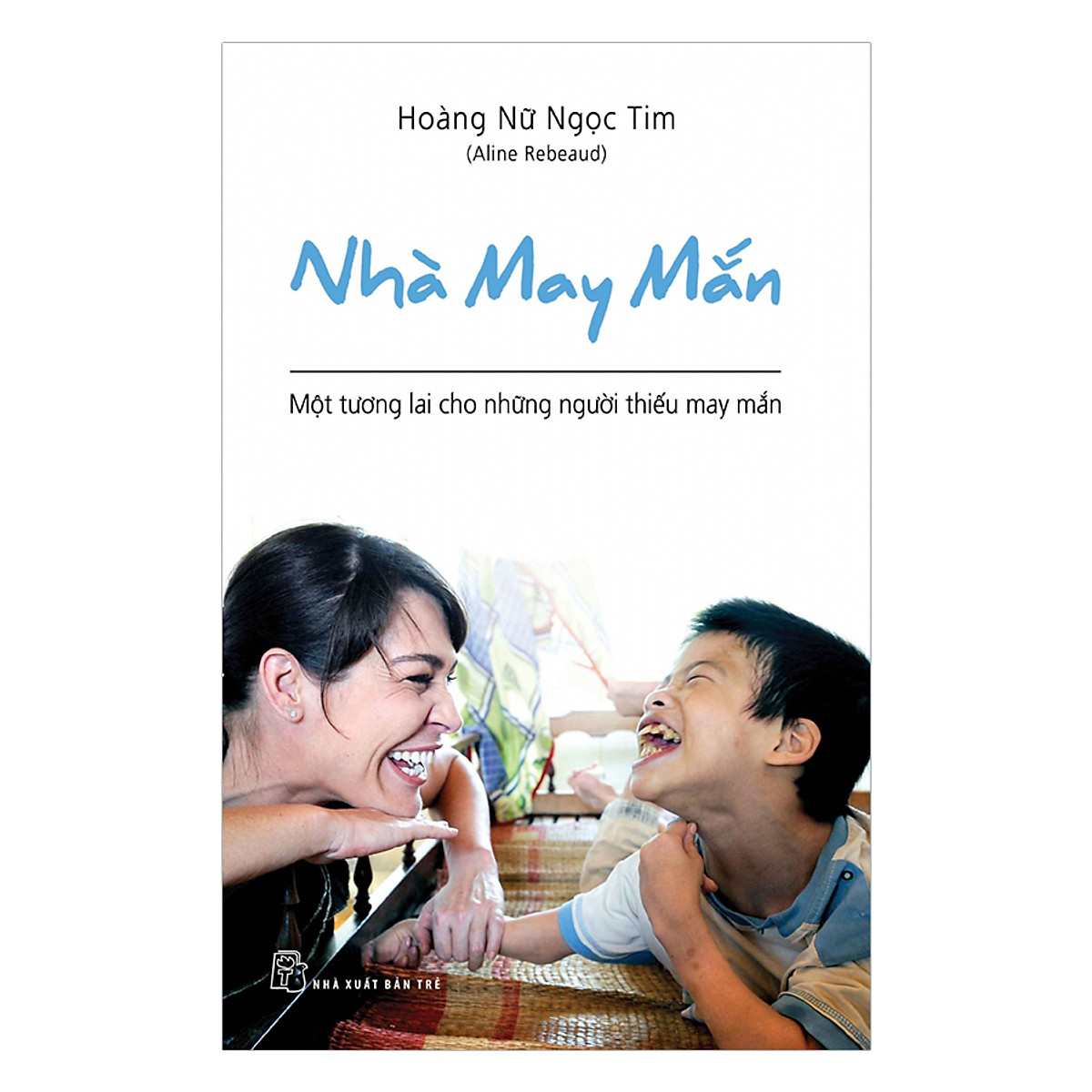 Nhà May Mắn - Một Tương Lai Cho Những Người Thiếu May Mắn