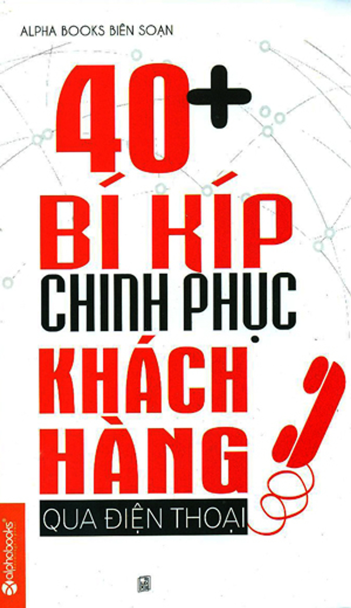 40 + Bí Kíp Chinh Phục Khách Hàng Qua Điện Thoại