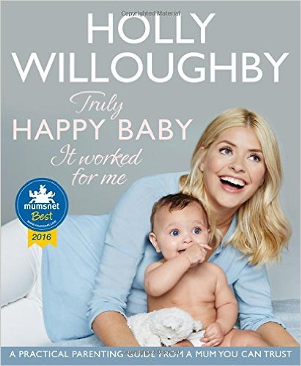 Truly Happy Baby ... It Worked For Me: A Practical Parenting Guide From A Mum You Can Trust