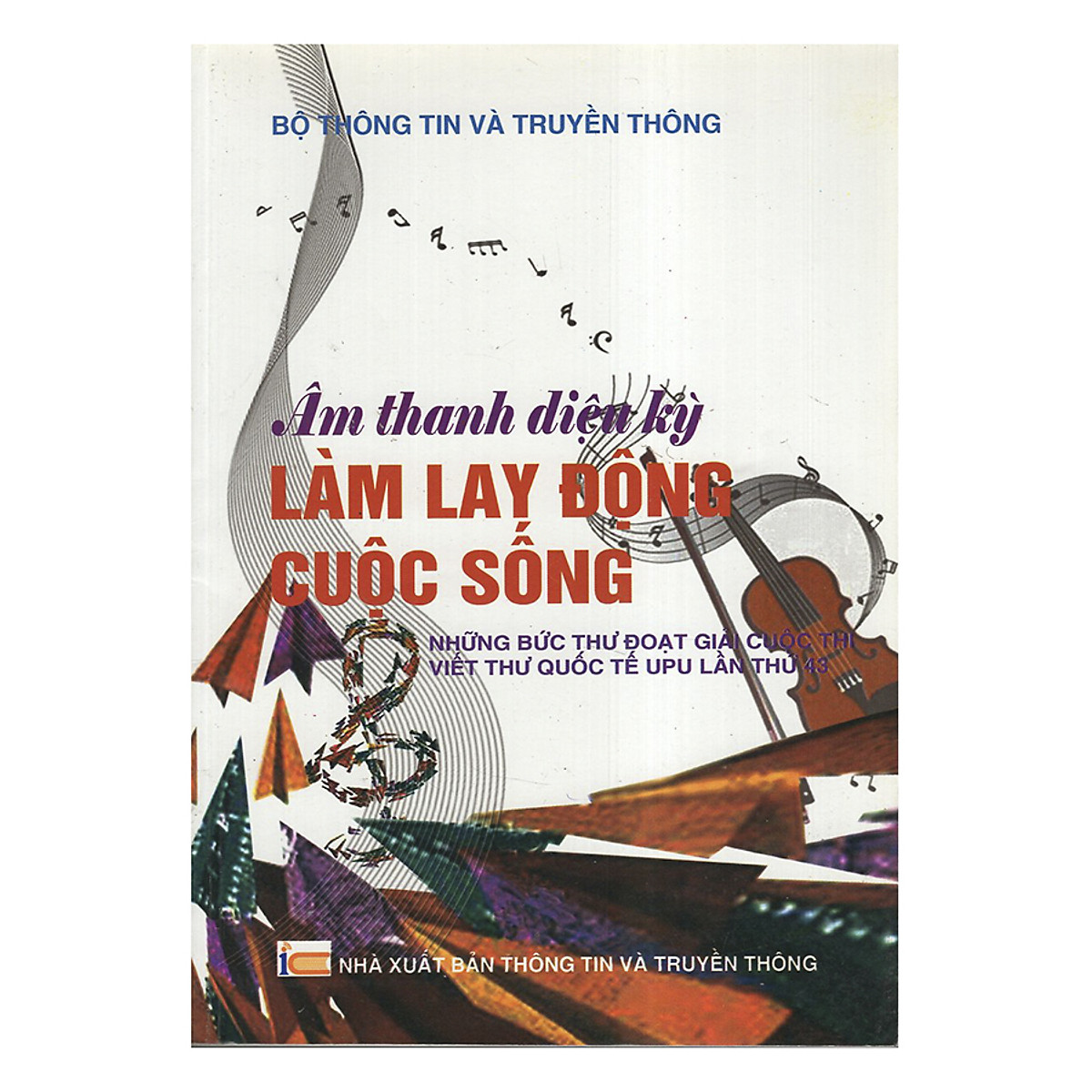 Âm Thanh Diệu Kỳ Làm Lay Động Cuộc Sống - Những Bức Thư Đoạt Giải Cuộc Thi Viết Thư Quốc Tế Lần Thứ UPU 43