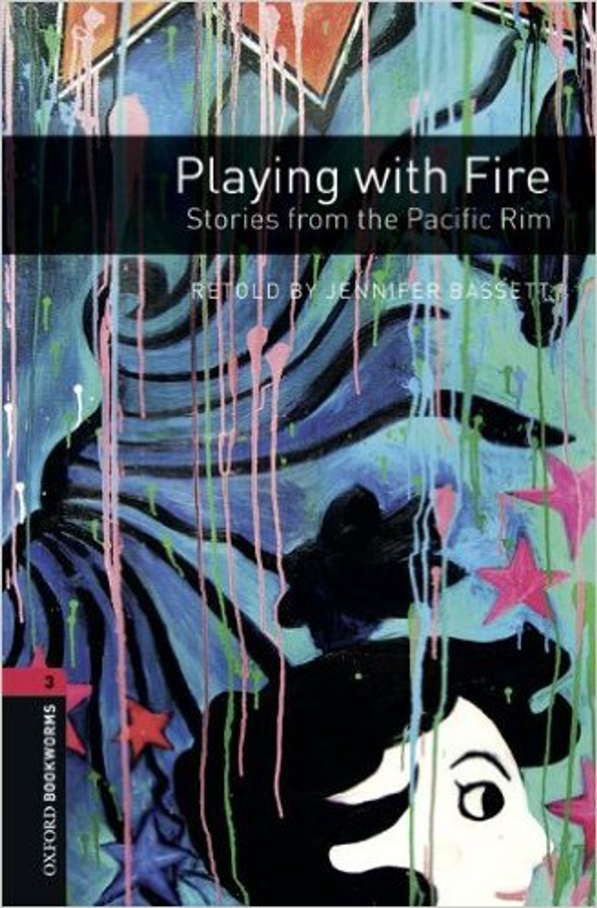 Oxford Bookworms Library (3 Ed.) 3: Playing with Fire: Stories from the Pacific Rim