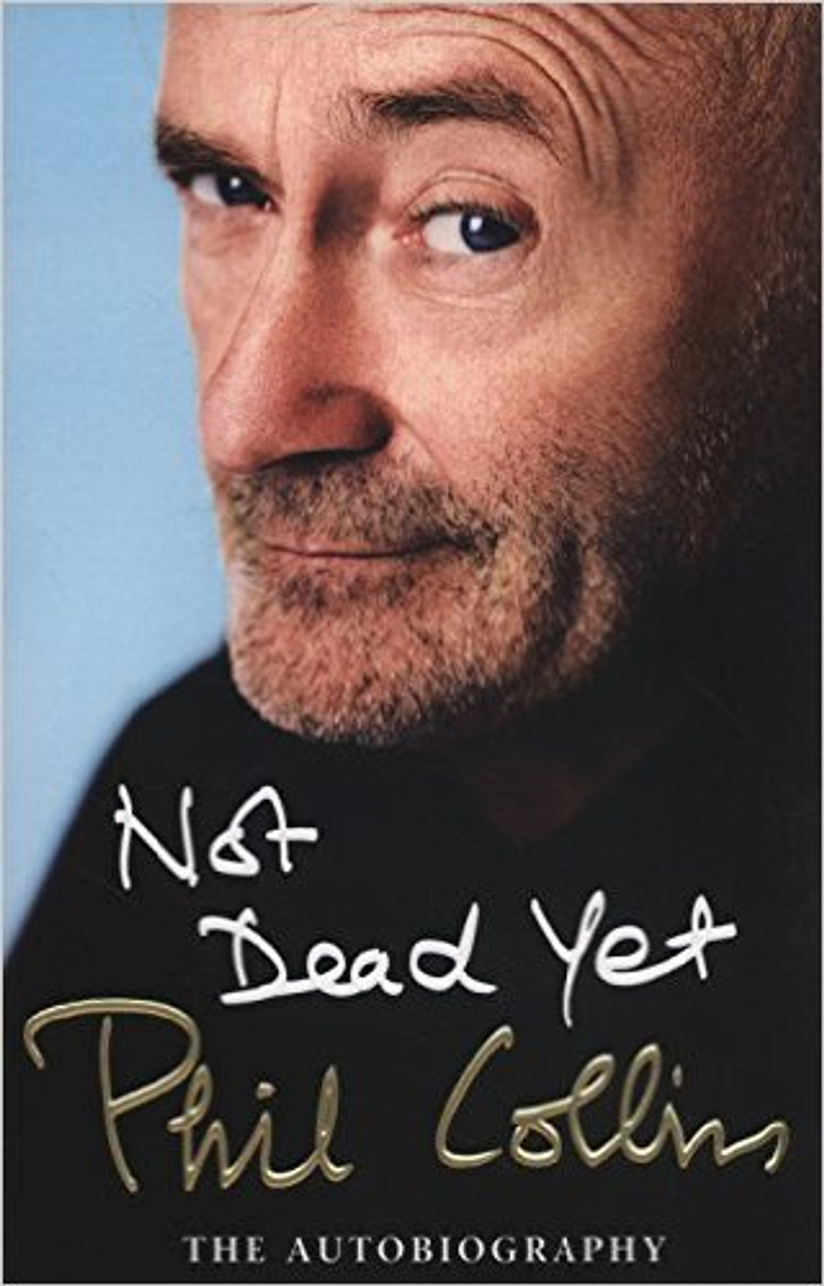 Not Dead Yet: The Autobiography