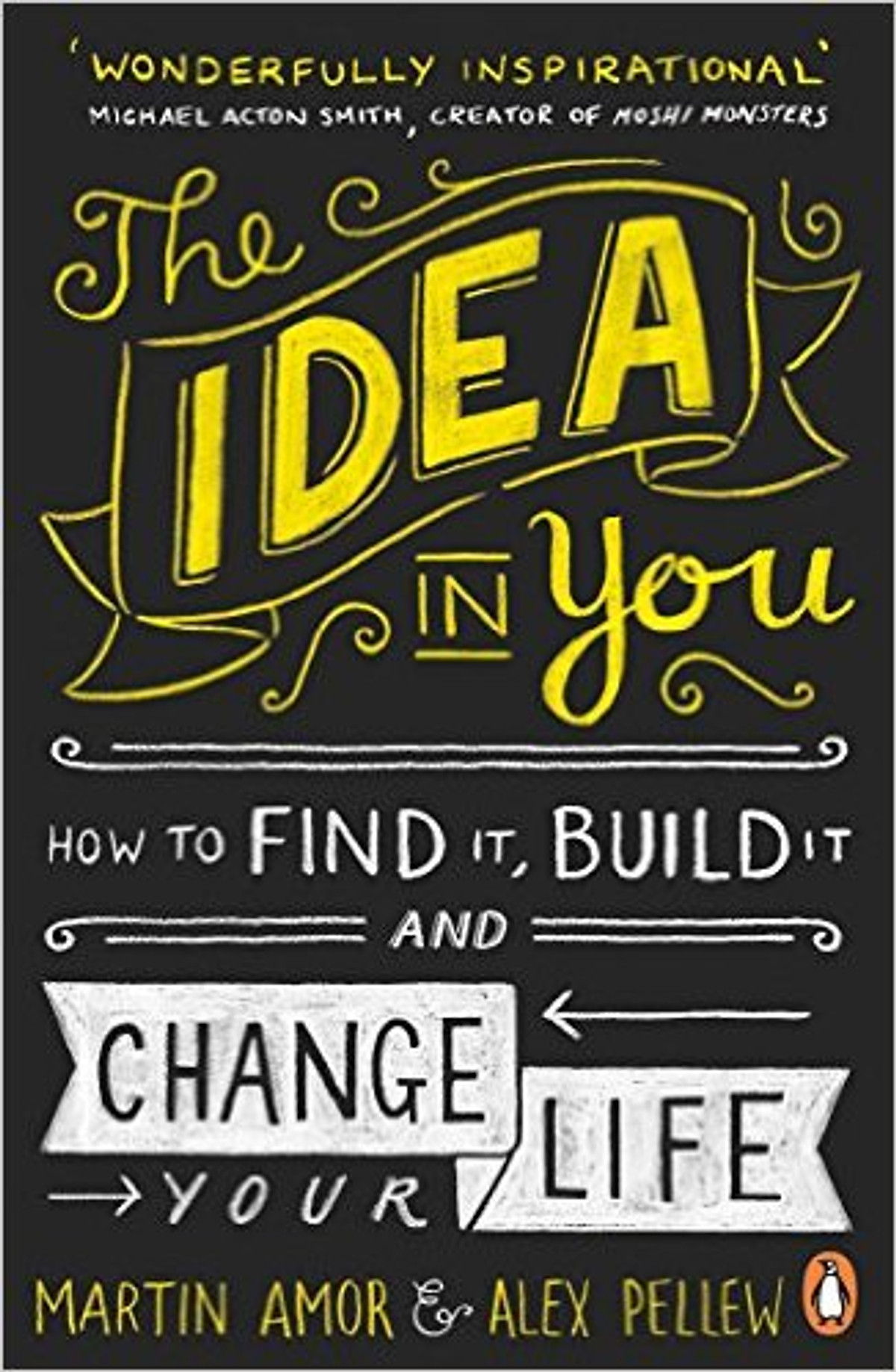 The Idea In You: How To Find It, Build It, And Change Your Life -Paperback