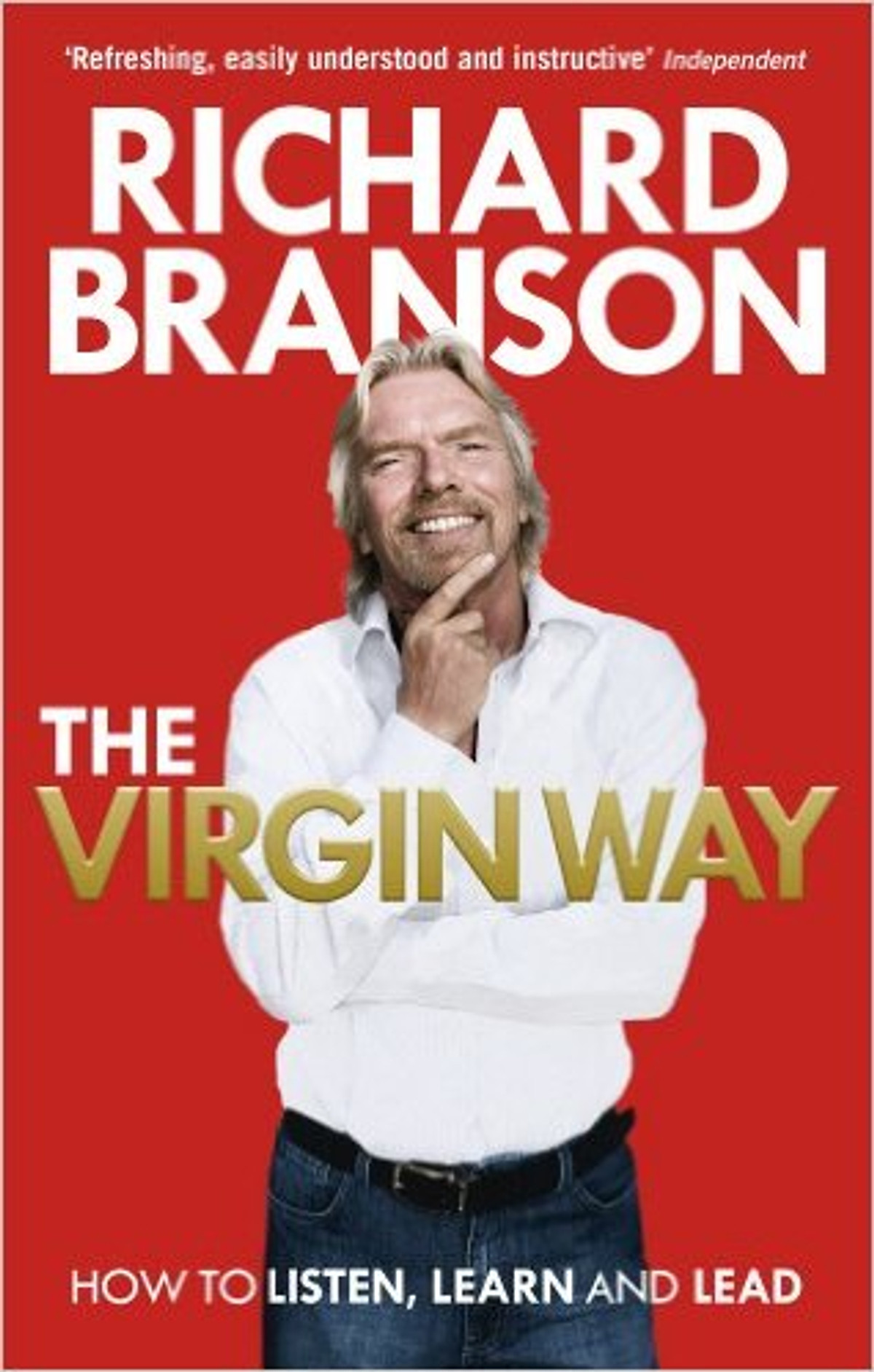 The Virgin Way: How To Listen, Learn, Laugh And Lead