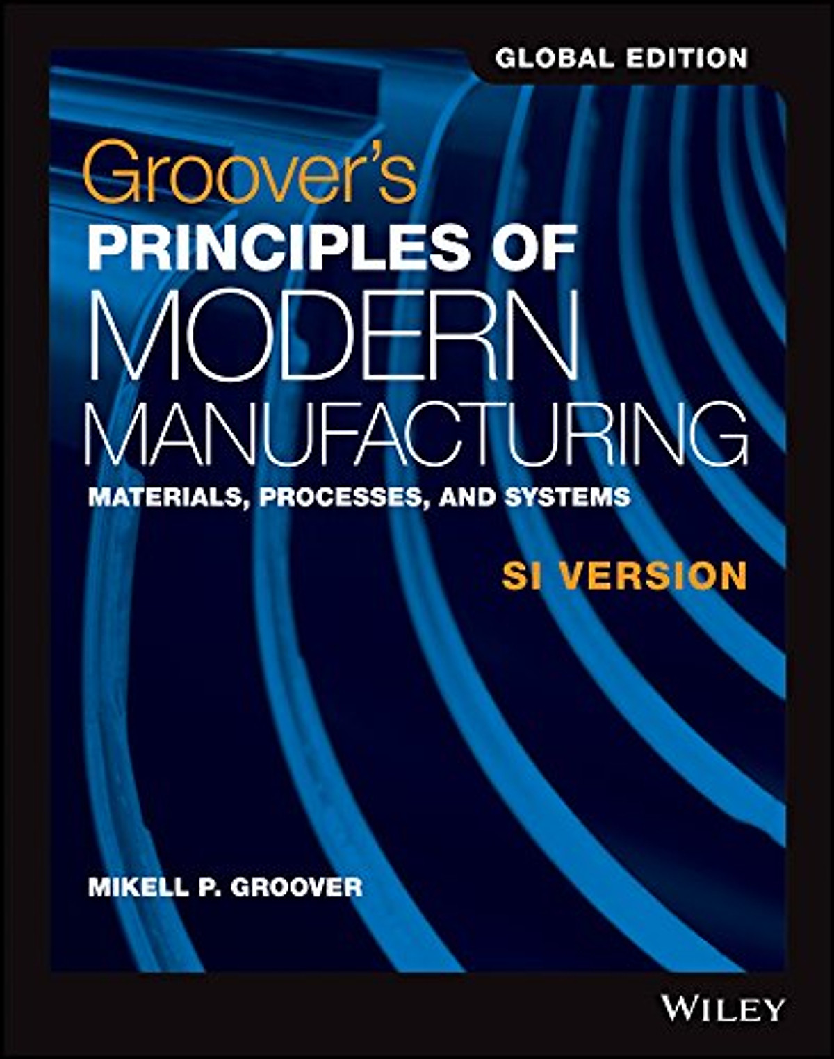 Groover'S Principles Of Modern Manufacturing Si Version, Global Edition