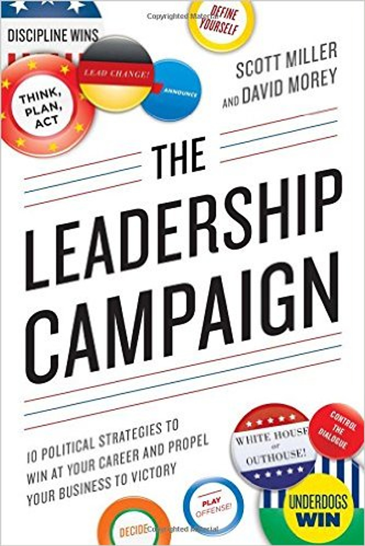 The Leadership Campaign: 10 Political Strategies To Win At Your Career And Propel Your Business To Victory