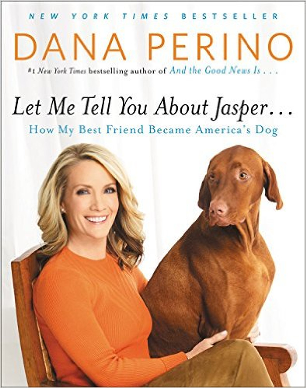 Let Me Tell You about Jasper...: How My Best Friend Became America's Dog