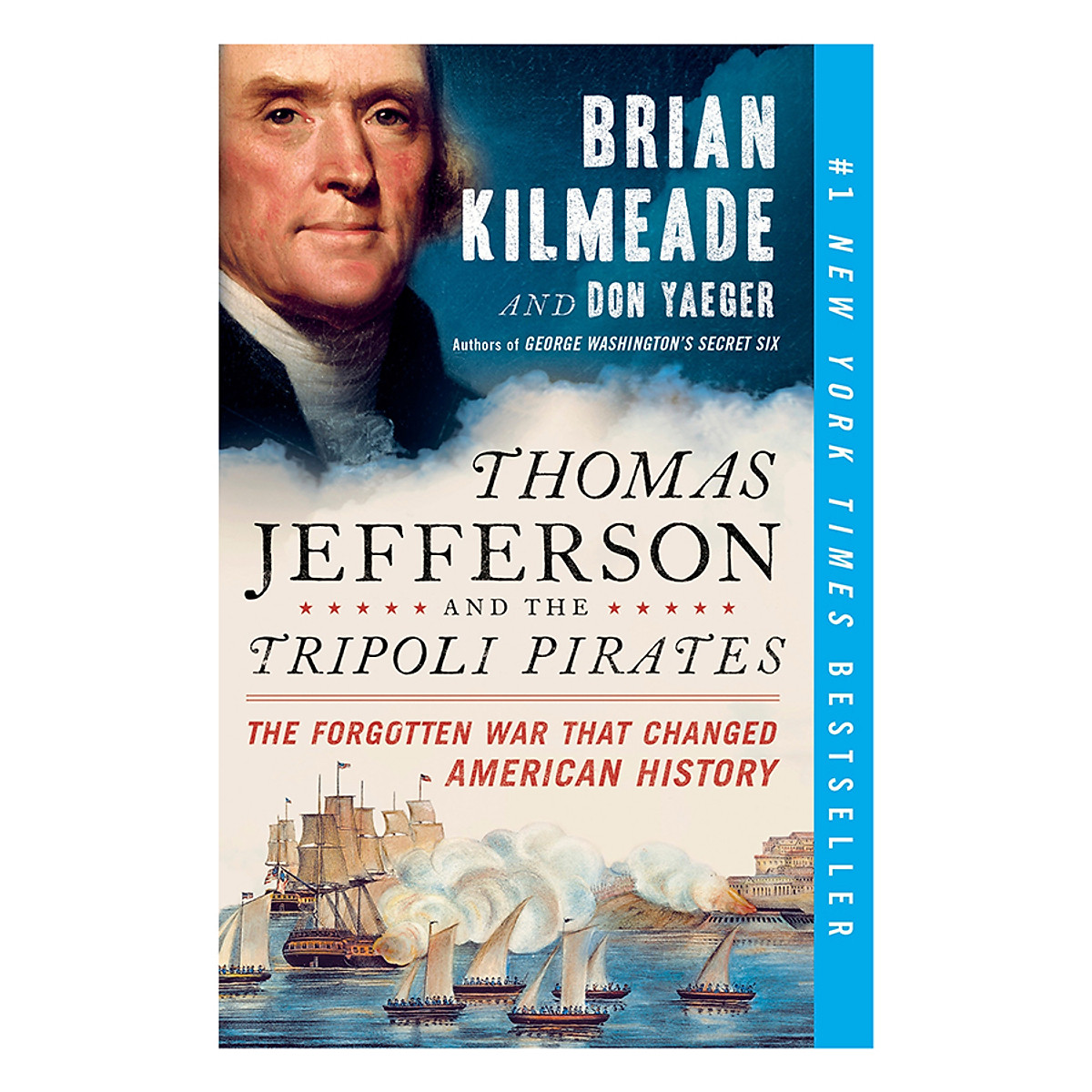 Thomas Jefferson And The Tripoli Pirates: The Forgotten War That Changed American History