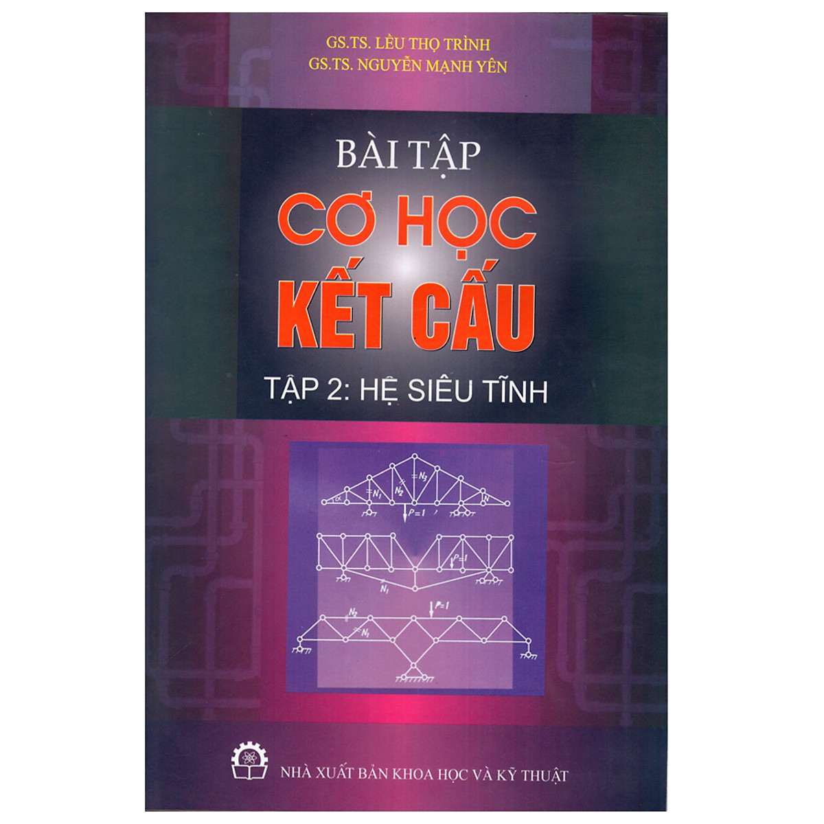 Bài Tập Cơ Học Kết Cấu - Tập 2: Hệ Siêu Tĩnh 