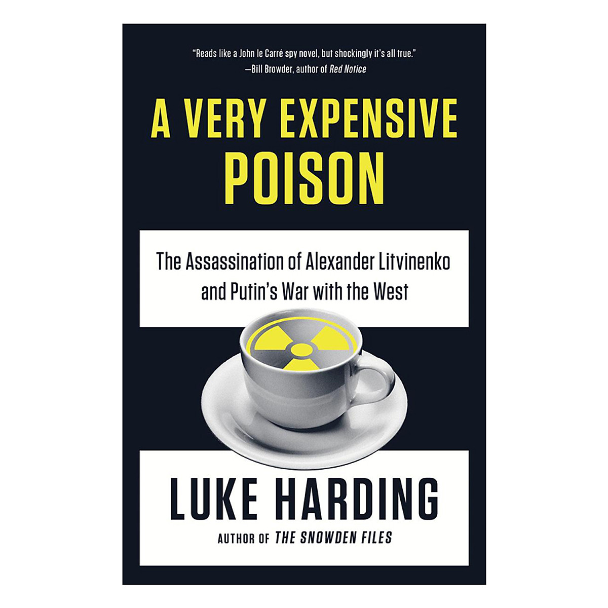 A Very Expensive Poison: The Assassination Of Alexander Litvinenko And Putin's War with The West