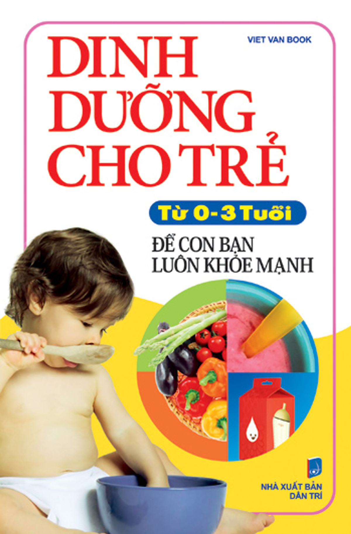 Dinh Dưỡng Cho Trẻ Từ 0-3 Tuổi Để Con Bạn Luôn Khỏe Mạnh