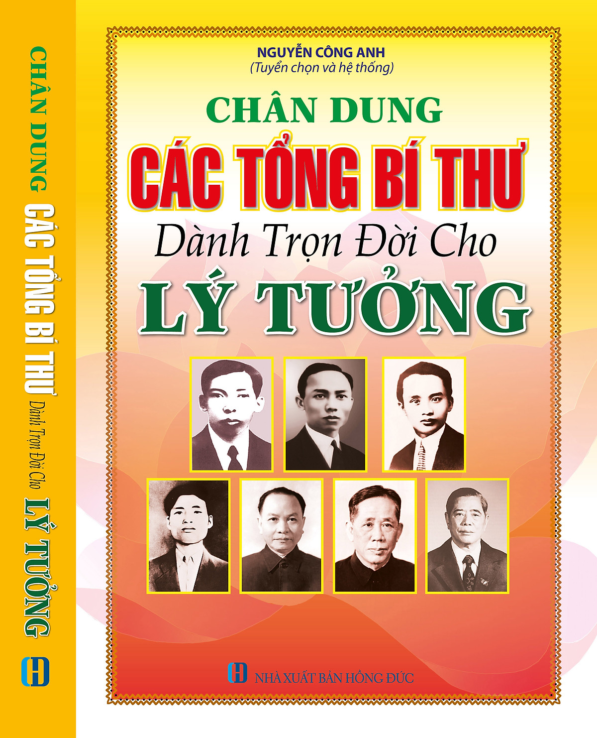 Chân Dung Các Tổng Bí Thư Dành Trọn Đời Cho Lý Tưởng