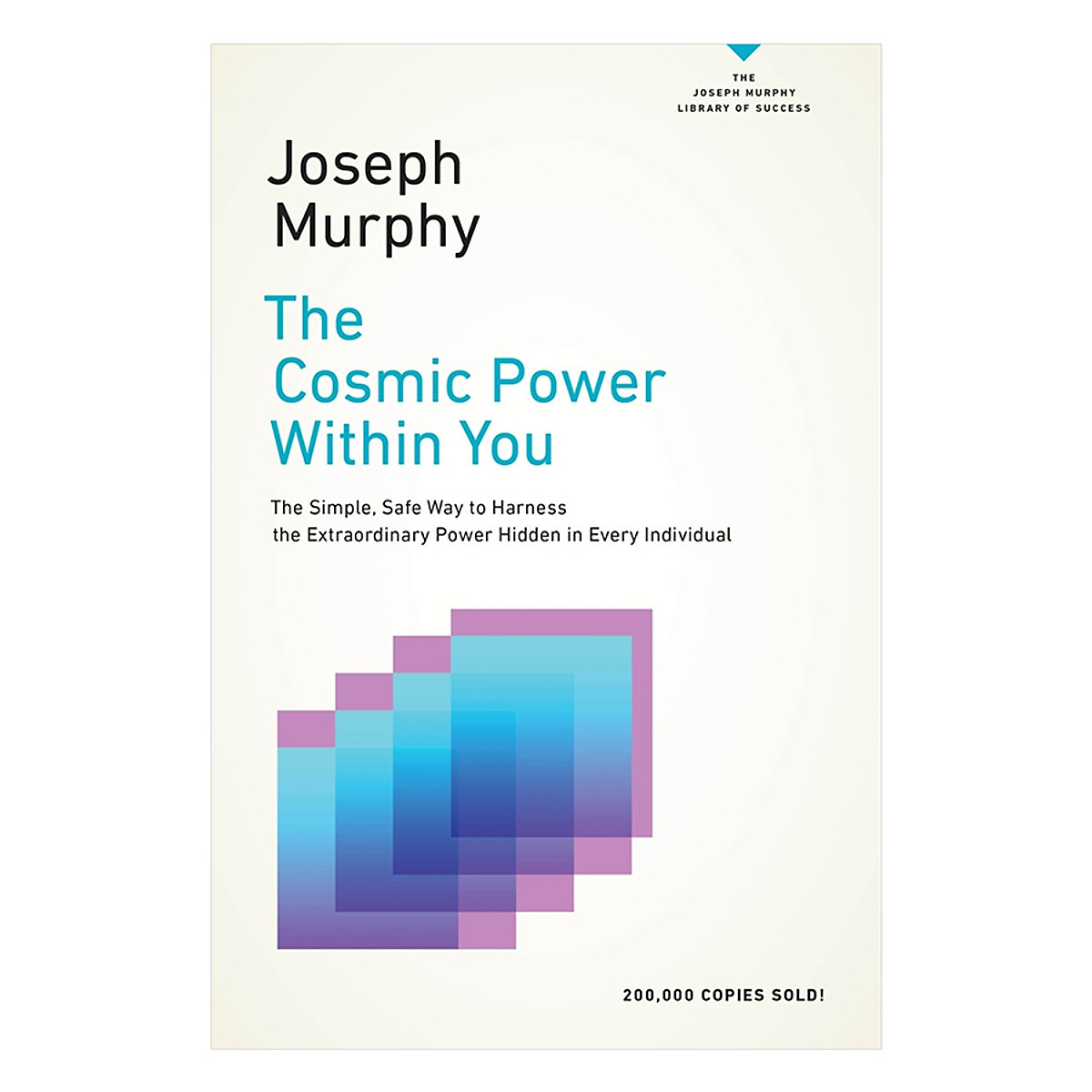  The Cosmic Power Within You: The Simple, Safe Way To Harness The Extraordinary Power Hidden In Every Individual