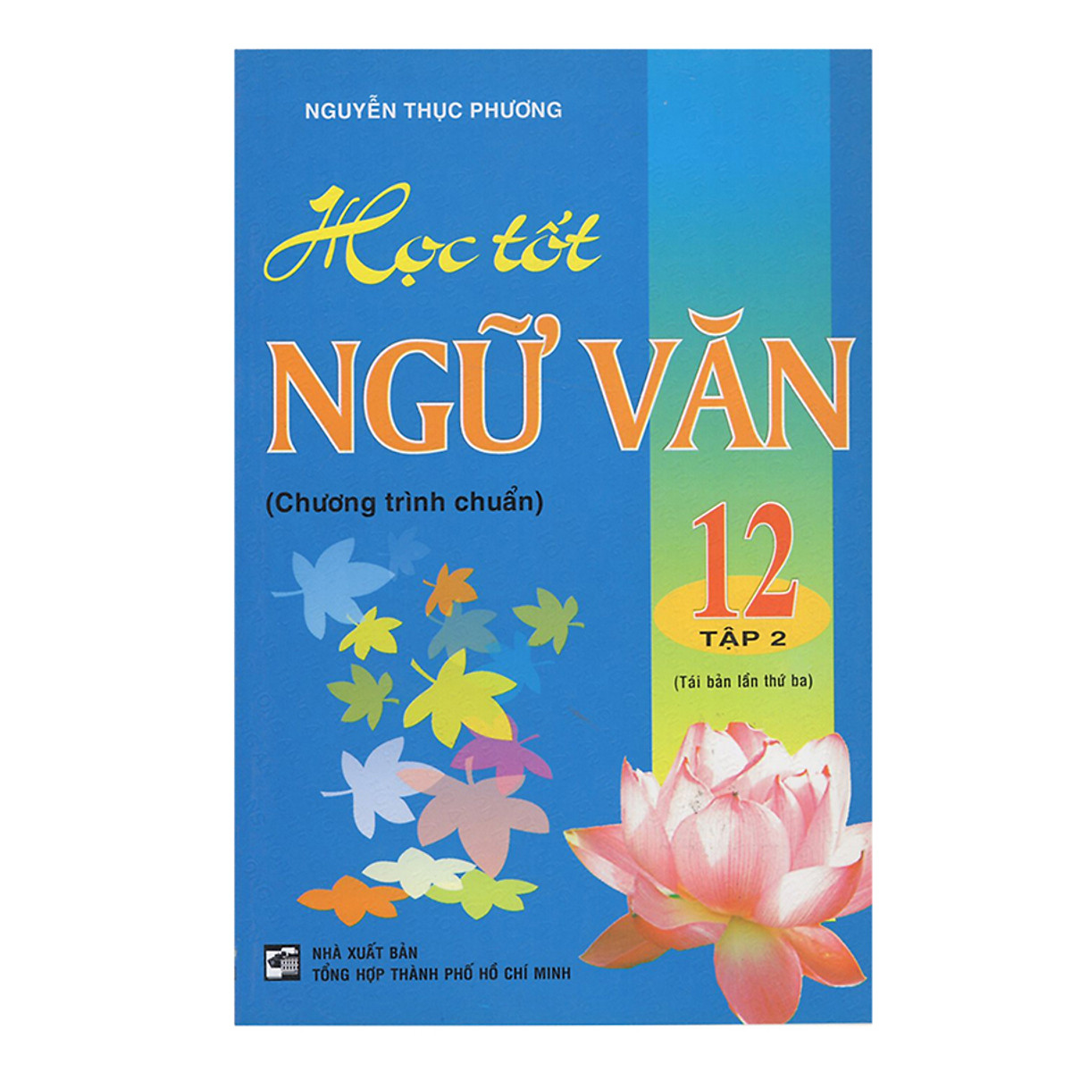 Học Tốt Ngữ Văn 12 - Chương Trình Chuẩn - Tập 2 (Tái Bản)