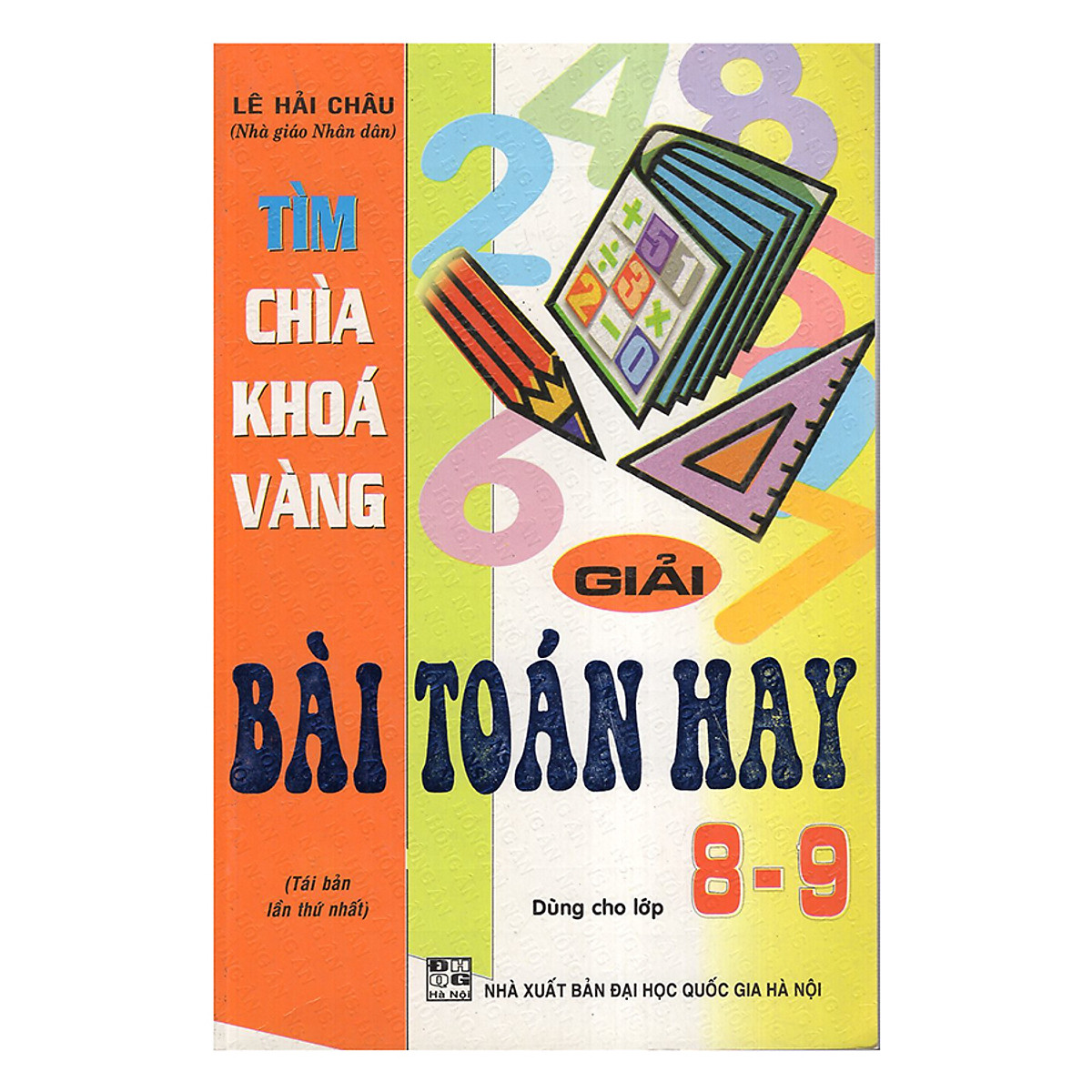 Tìm Chìa Khóa Vàng Giải Bài Toán Dùng Cho Lớp 8-9 (Tái Bản)