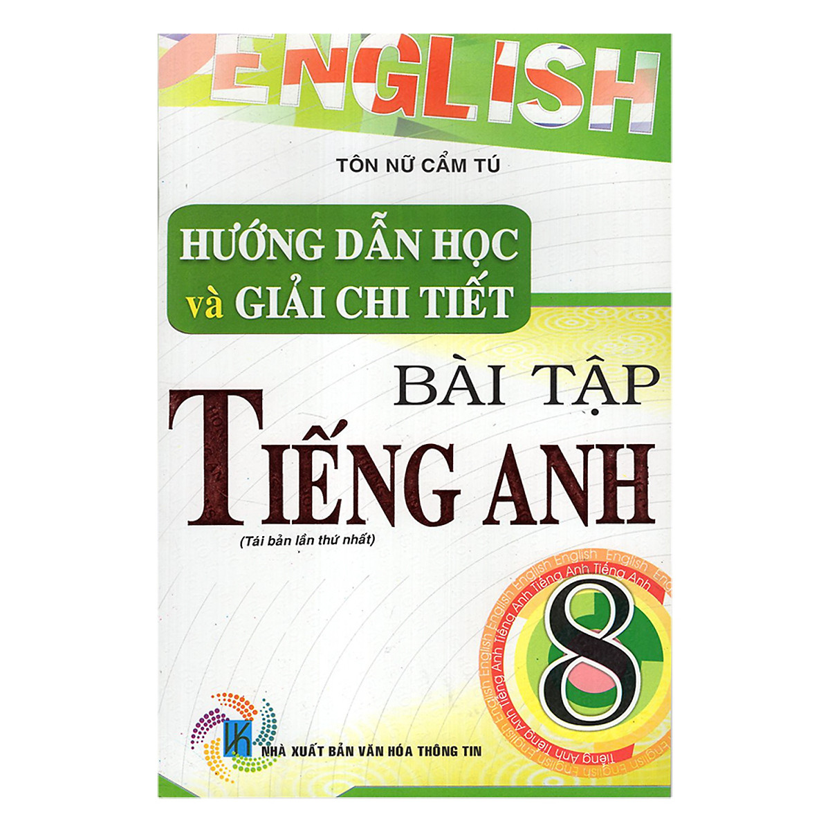 Hướng Dẫn Và Giải Chi Tiết Bài Tập Tiếng Anh 8 (Tái Bản)