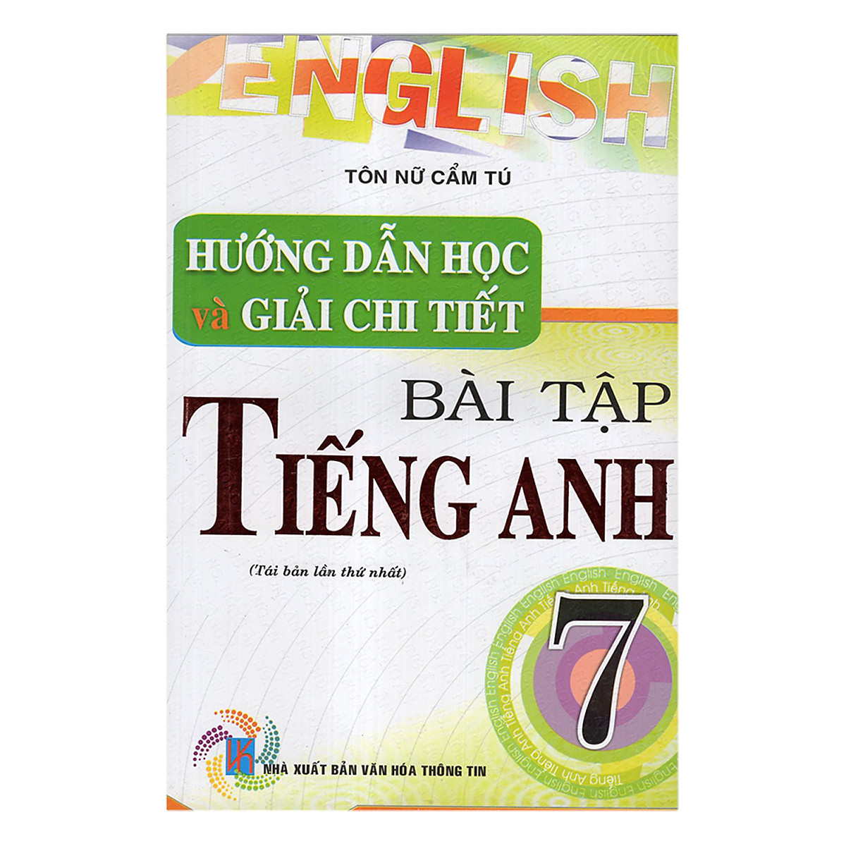 Hướng Dẫn Học Và Giải Chi Tiết Bài Tập Tiếng Anh 7 (Tái Bản)