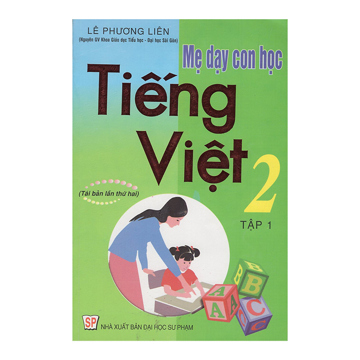 Mẹ Dạy Con Học Tiếng Việt 2 - Tập 1 (Tái Bản)