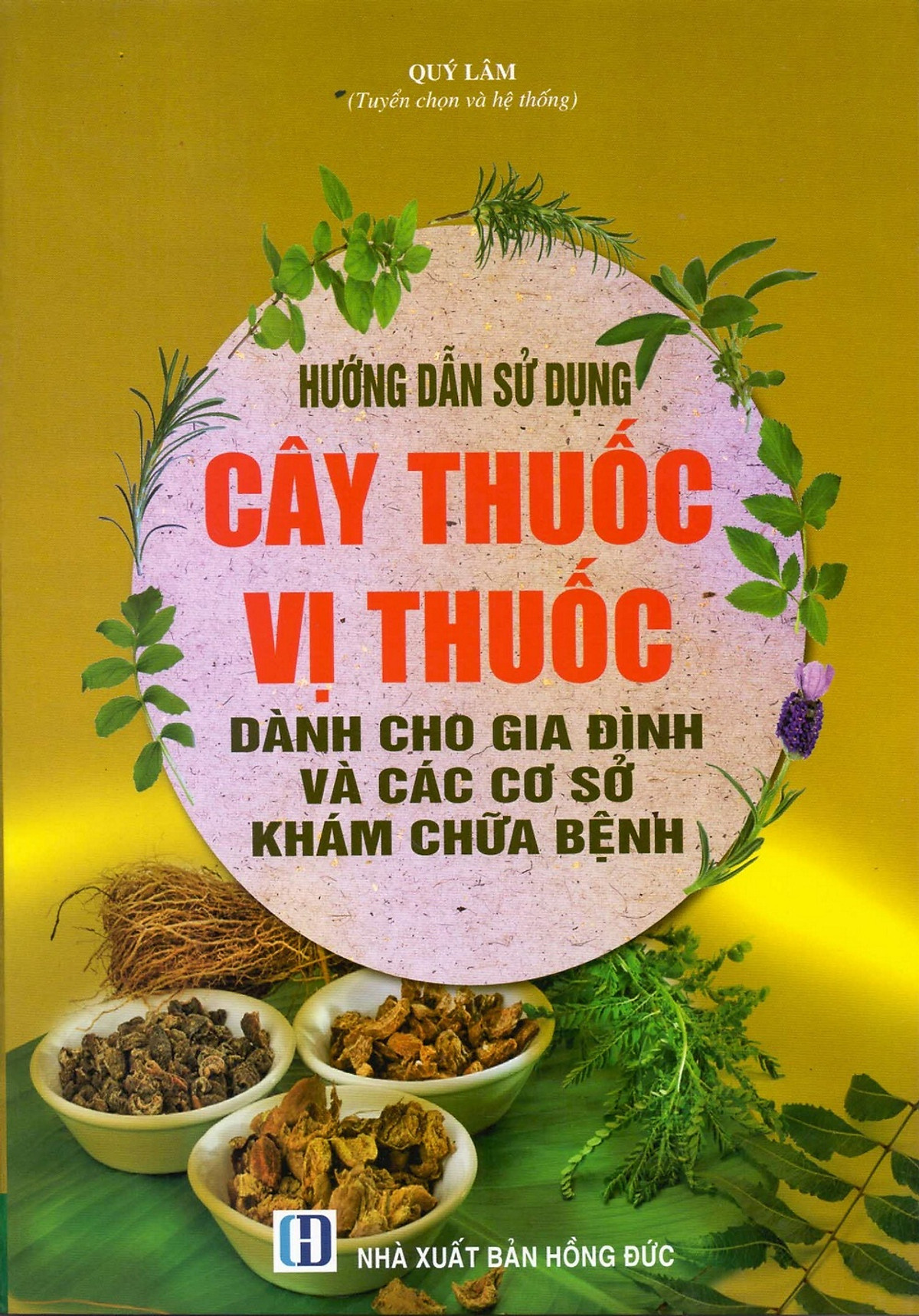 Hướng Dẫn Sử Dụng Cây Thuốc Và Vị Thuốc Dành Cho Gia Đình