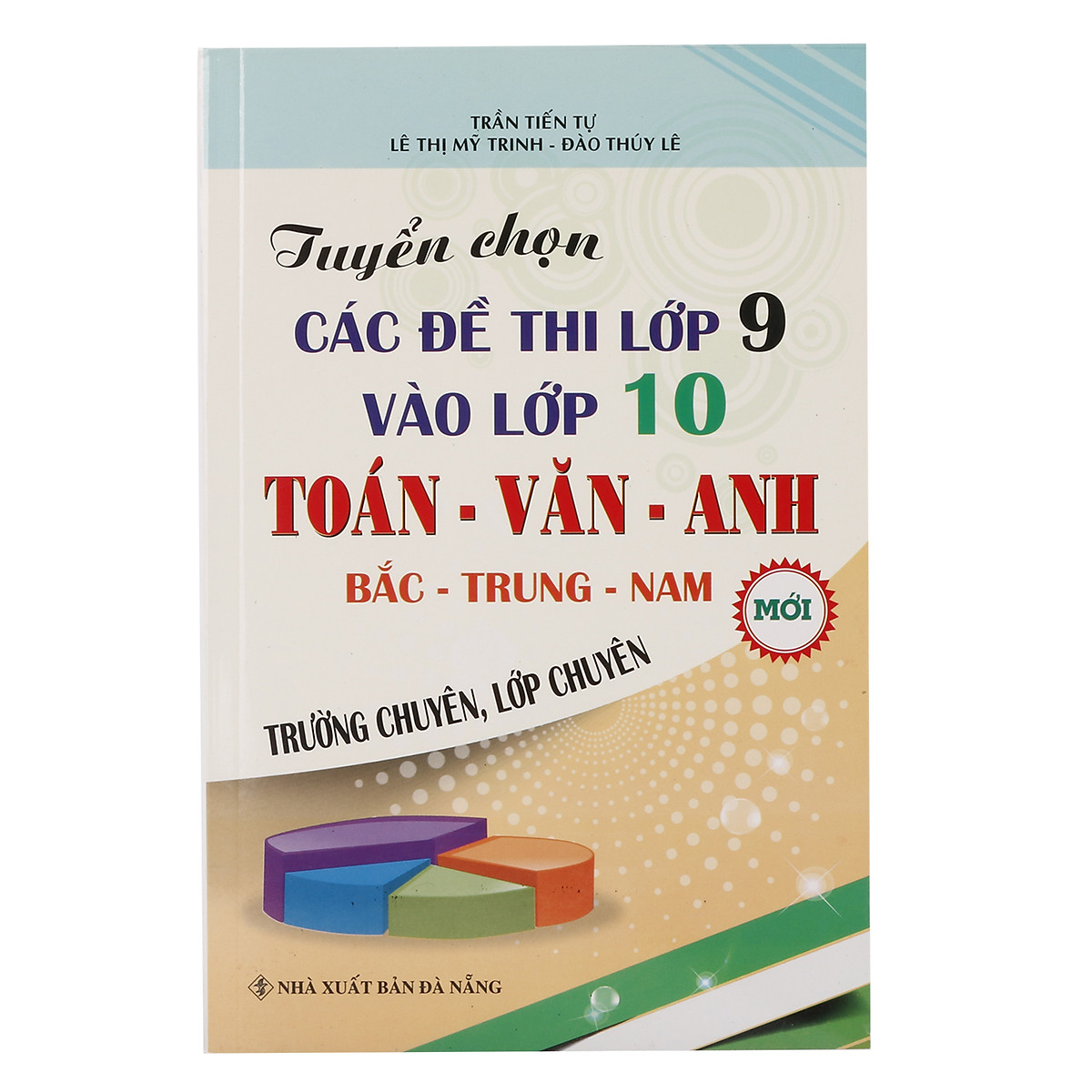 Tuyển Chọn Các Đề Thi Lớp 9 Vào Lớp 10 (Trường Chuyên, Lớp Chuyên)