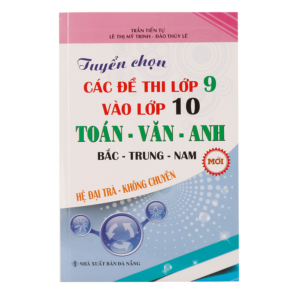 Tuyển Chọn Các Đề Thi Lớp 9 Vào Lớp 10 (Hệ Đại Trà, Không Chuyên)