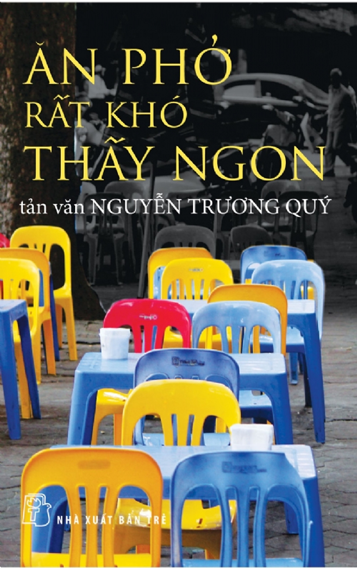 Ăn Phở Rất Khó Thấy Ngon (Tái Bản)