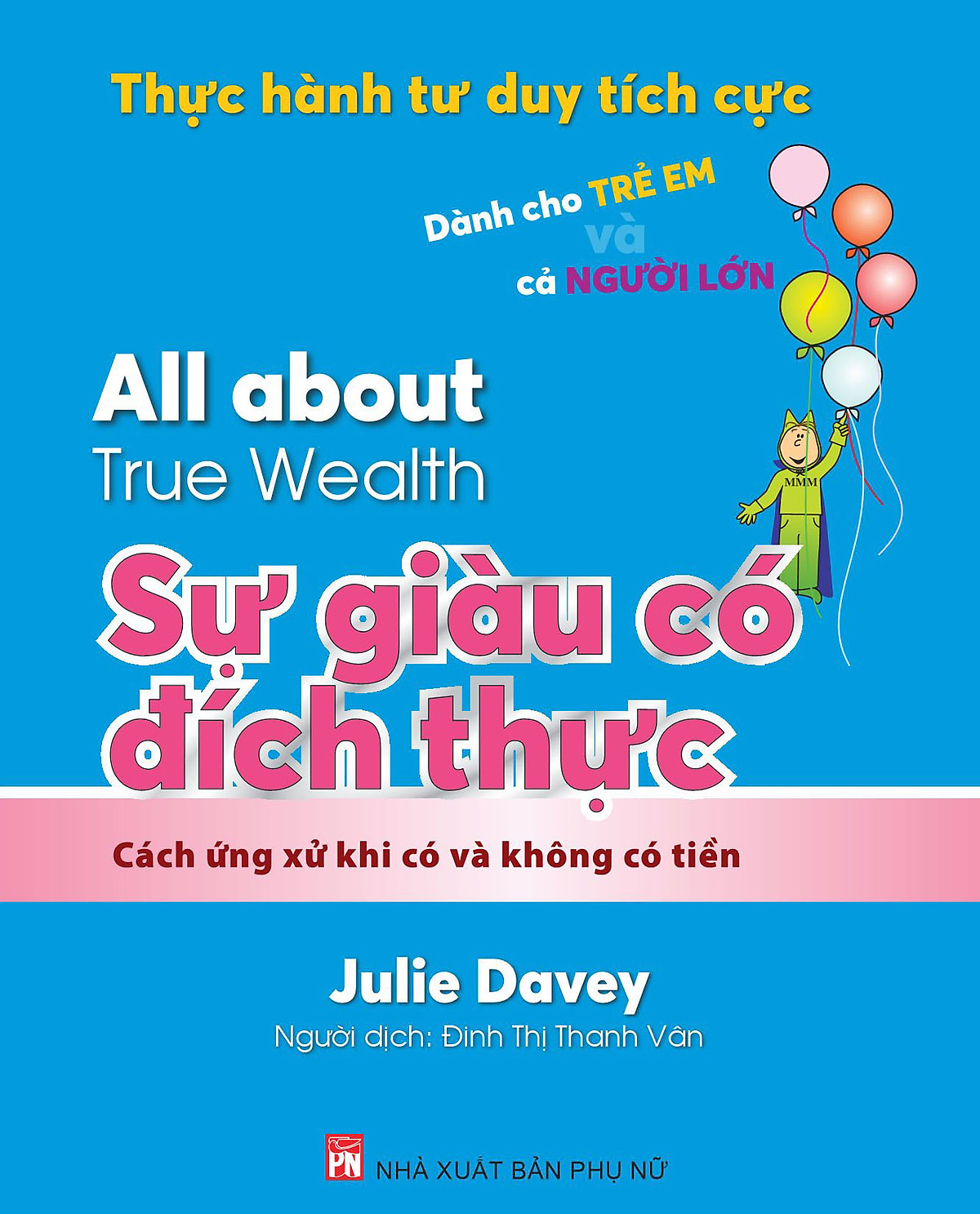 Thực Hành Tư Duy Tích Cực: All About True Wealth - Sự Giàu Có Đích Thực