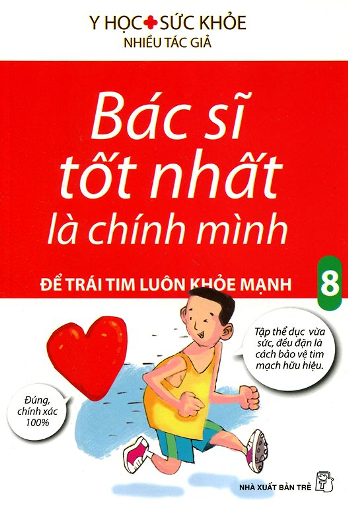 Bác Sĩ Tốt Nhất Là Chính Mình - Để Trái Tim Luôn Khỏe Mạnh (Tập 8) (Tái Bản)