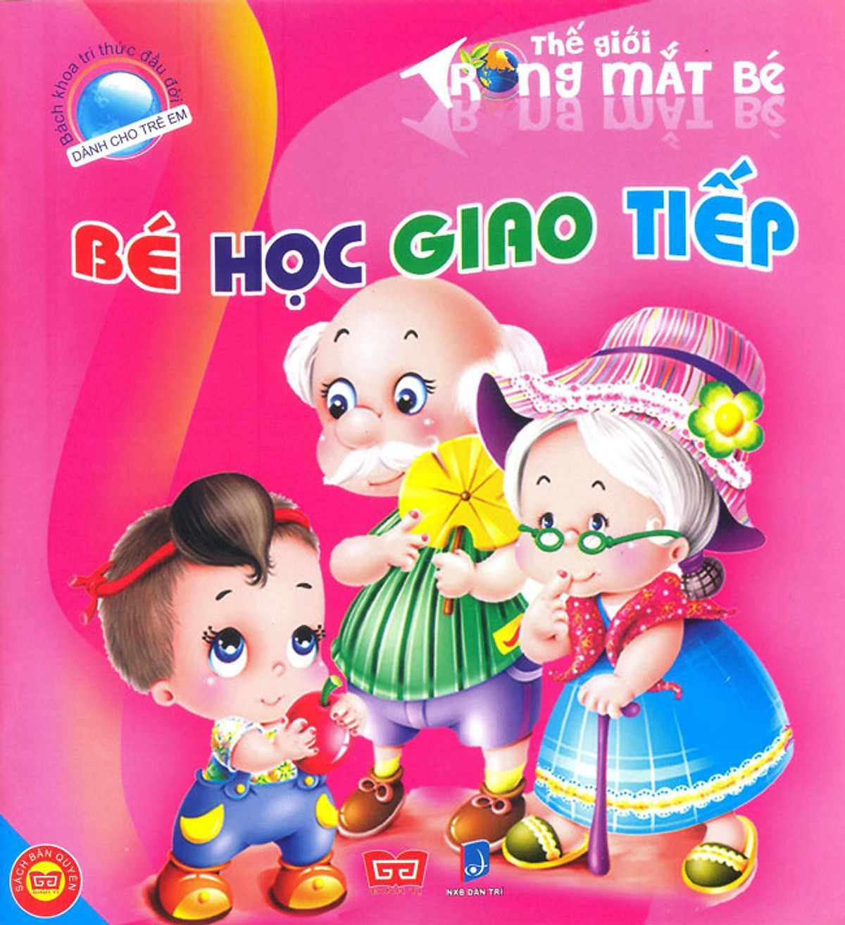 Bách Khoa Tri Thức Đầu Đời Dành Cho Trẻ Em - Thế Giới Trong Mắt Bé - Bé Học Giao Tiếp (Tái Bản)