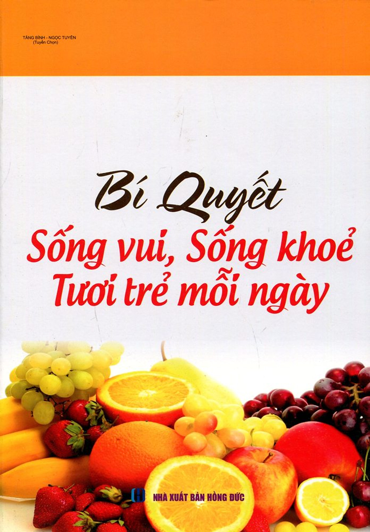 Bí Quyết Sống Vui, Sống Khỏe Tươi Trẻ Mỗi Ngày