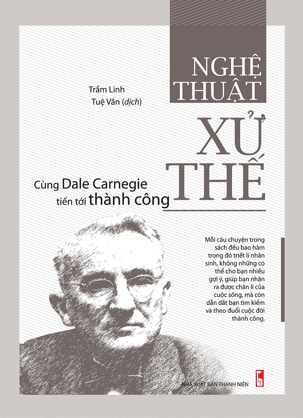 Nghệ Thuật Xử Thế - Cùng Dale Carnegie Tiến Tới Thành Công 
